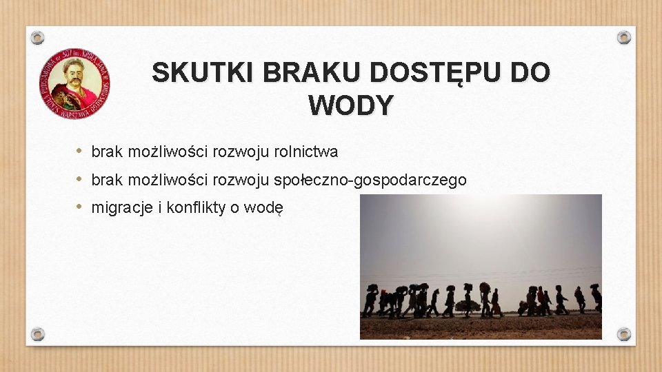 SKUTKI BRAKU DOSTĘPU DO WODY • brak możliwości rozwoju rolnictwa • brak możliwości rozwoju