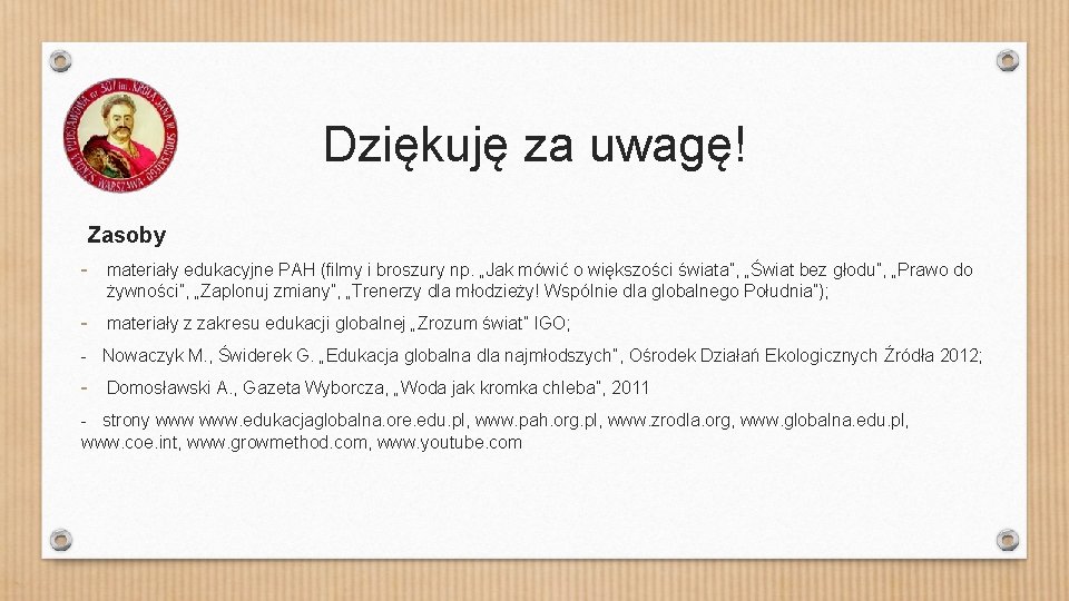 Dziękuję za uwagę! Zasoby - materiały edukacyjne PAH (filmy i broszury np. „Jak mówić