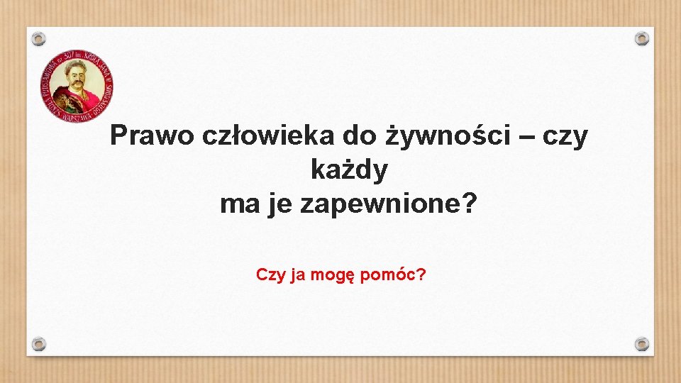 Prawo człowieka do żywności – czy każdy ma je zapewnione? Czy ja mogę pomóc?