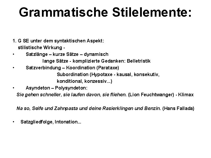 Grammatische Stilelemente: 1. G SE unter dem syntaktischen Aspekt: stilistische Wirkung - • Satzlänge