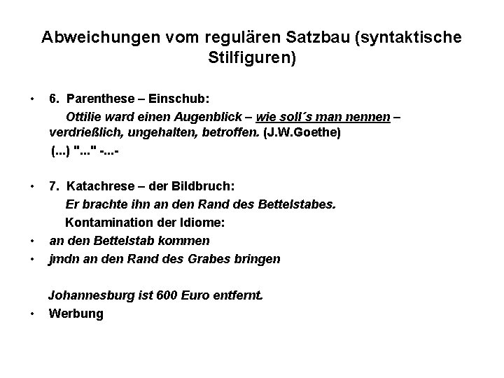 Abweichungen vom regulären Satzbau (syntaktische Stilfiguren) • 6. Parenthese – Einschub: Ottilie ward einen