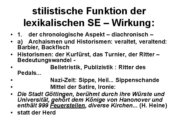 stilistische Funktion der lexikalischen SE – Wirkung: • 1. der chronologische Aspekt – diachronisch