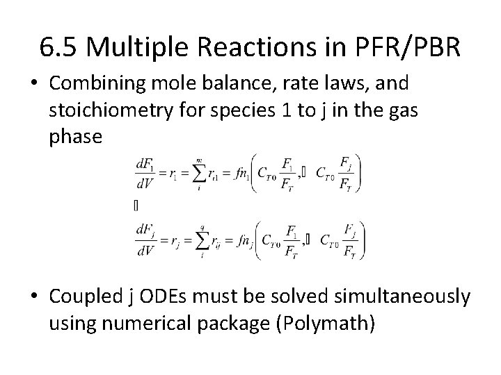 6. 5 Multiple Reactions in PFR/PBR • Combining mole balance, rate laws, and stoichiometry