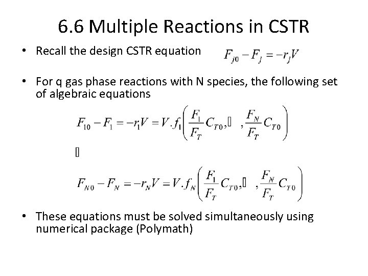 6. 6 Multiple Reactions in CSTR • Recall the design CSTR equation • For