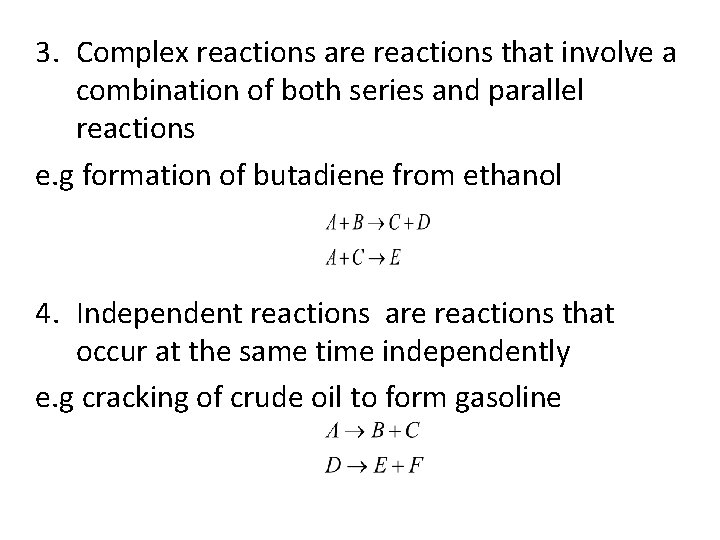 3. Complex reactions are reactions that involve a combination of both series and parallel