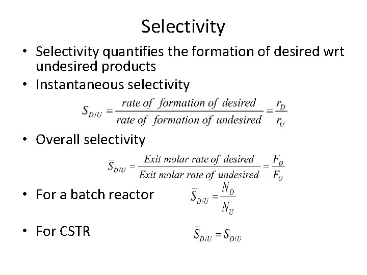 Selectivity • Selectivity quantifies the formation of desired wrt undesired products • Instantaneous selectivity