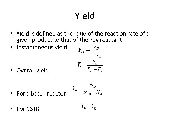 Yield • Yield is defined as the ratio of the reaction rate of a