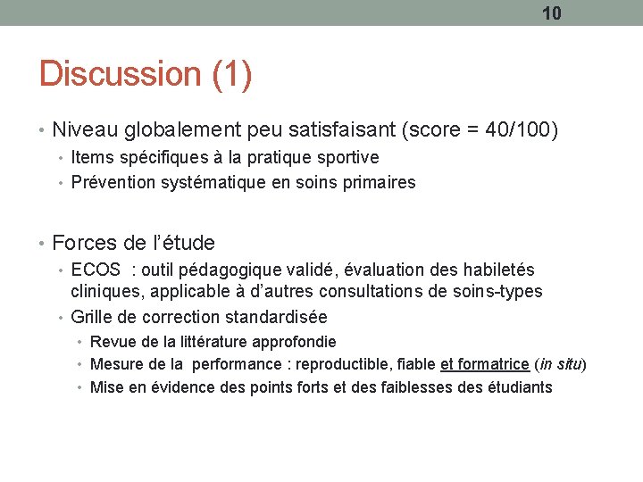 10 Discussion (1) • Niveau globalement peu satisfaisant (score = 40/100) • Items spécifiques