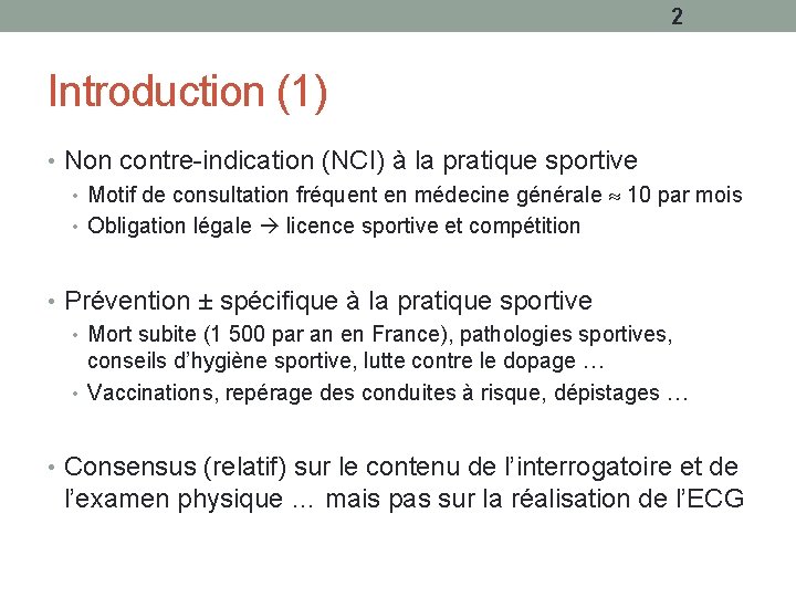 2 Introduction (1) • Non contre-indication (NCI) à la pratique sportive • Motif de