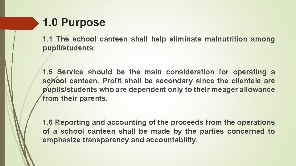 1. 0 Purpose 1. 1 The school canteen shall help eliminate malnutrition among pupil/students.