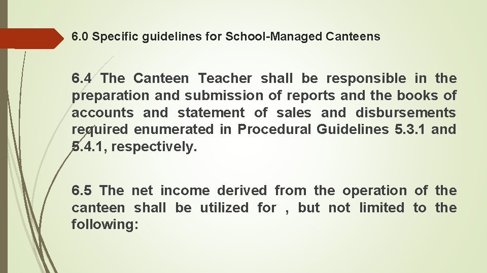 6. 0 Specific guidelines for School-Managed Canteens 6. 4 The Canteen Teacher shall be