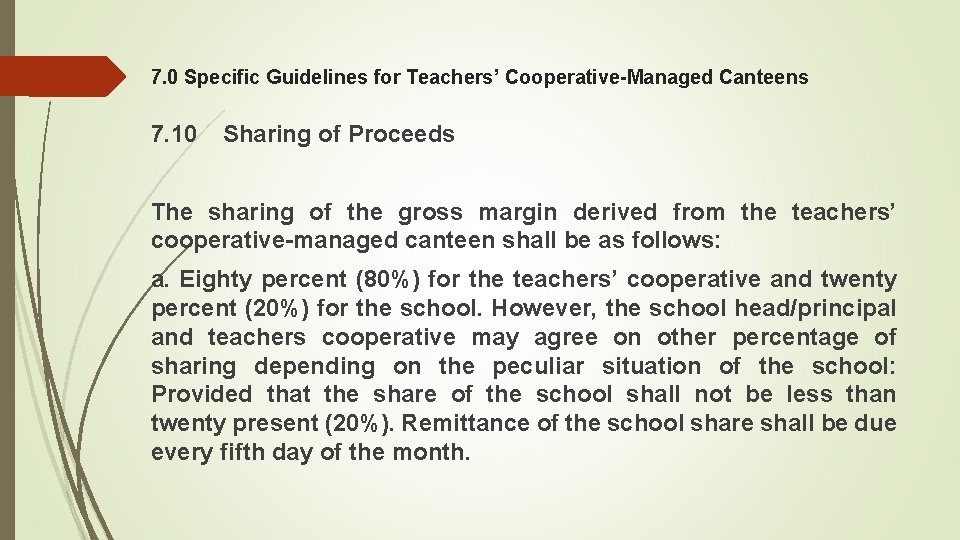 7. 0 Specific Guidelines for Teachers’ Cooperative-Managed Canteens 7. 10 Sharing of Proceeds The