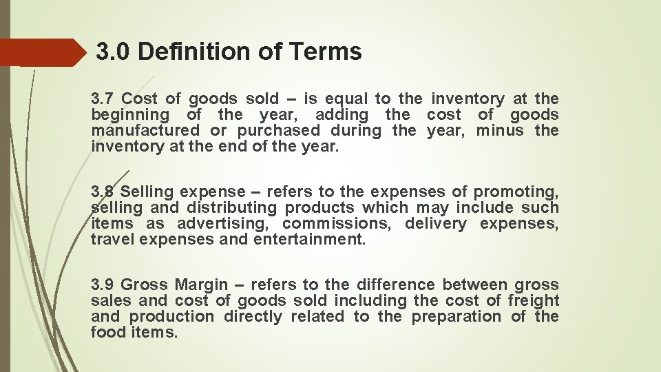 3. 0 Definition of Terms 3. 7 Cost of goods sold – is equal