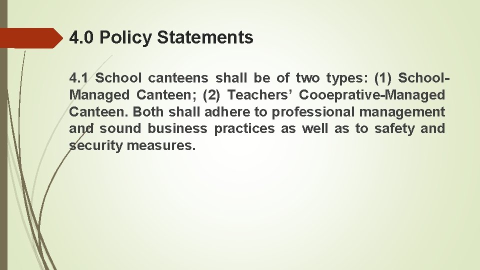 4. 0 Policy Statements 4. 1 School canteens shall be of two types: (1)