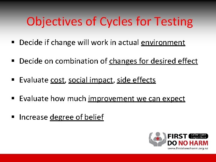 Objectives of Cycles for Testing § Decide if change will work in actual environment