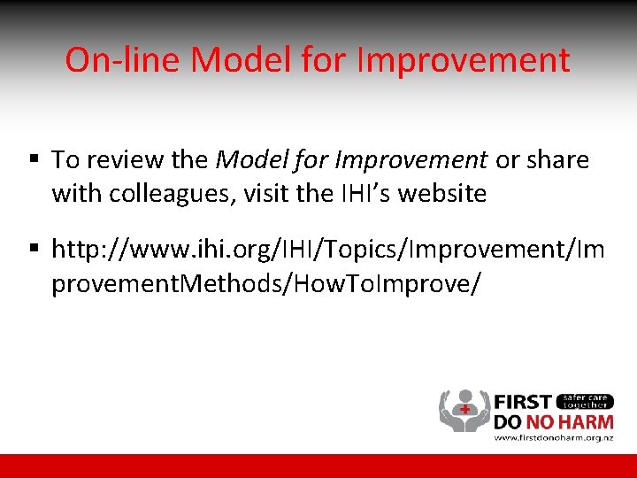 On-line Model for Improvement § To review the Model for Improvement or share with