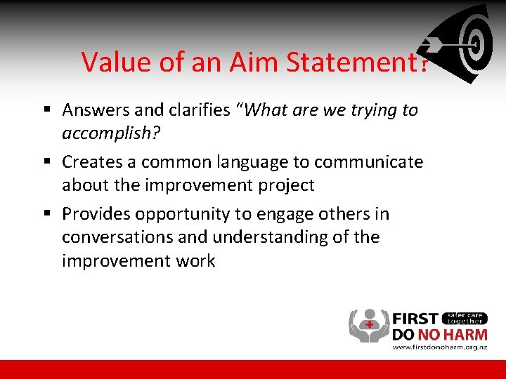 Value of an Aim Statement? § Answers and clarifies “What are we trying to