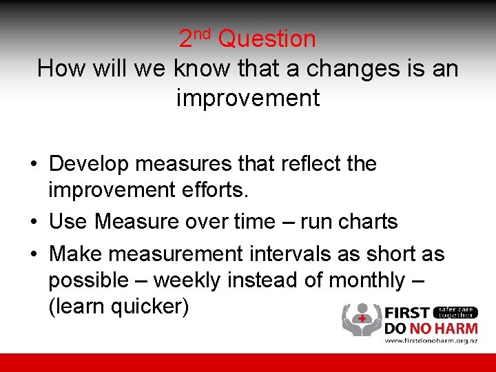 2 nd Question How will we know that a changes is an improvement •