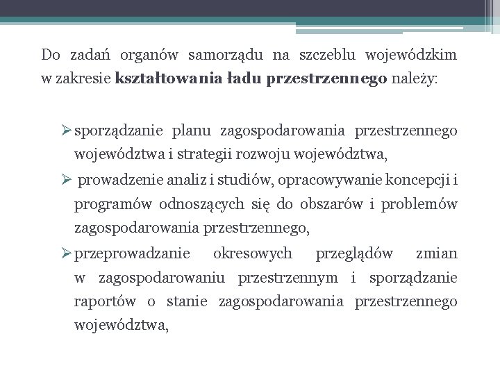 Do zadań organów samorządu na szczeblu wojewódzkim w zakresie kształtowania ładu przestrzennego należy: Ø Do zadań organów samorządu na szczeblu wojewódzkim w zakresie kształtowania ładu przestrzennego należy: Ø
