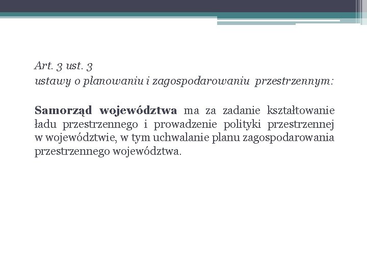 Art. 3 ustawy o planowaniu i zagospodarowaniu przestrzennym: Samorząd województwa ma za zadanie kształtowanie