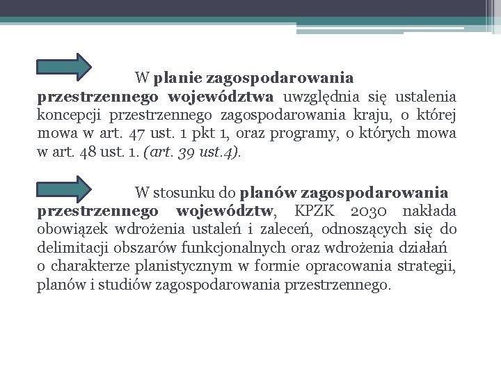 W planie zagospodarowania przestrzennego województwa uwzględnia się ustalenia koncepcji przestrzennego zagospodarowania kraju, o której