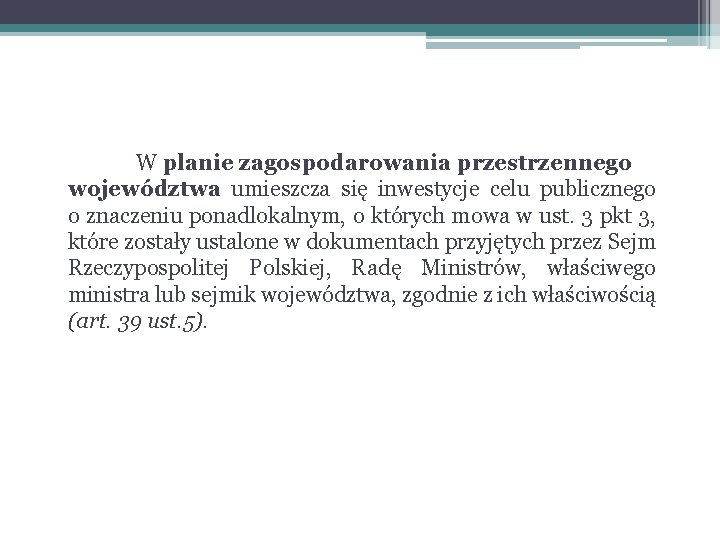  W planie zagospodarowania przestrzennego województwa umieszcza się inwestycje celu publicznego o znaczeniu ponadlokalnym,