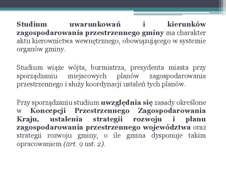 Studium uwarunkowań i kierunków zagospodarowania przestrzennego gminy ma charakter aktu kierownictwa wewnętrznego, obowiązującego w