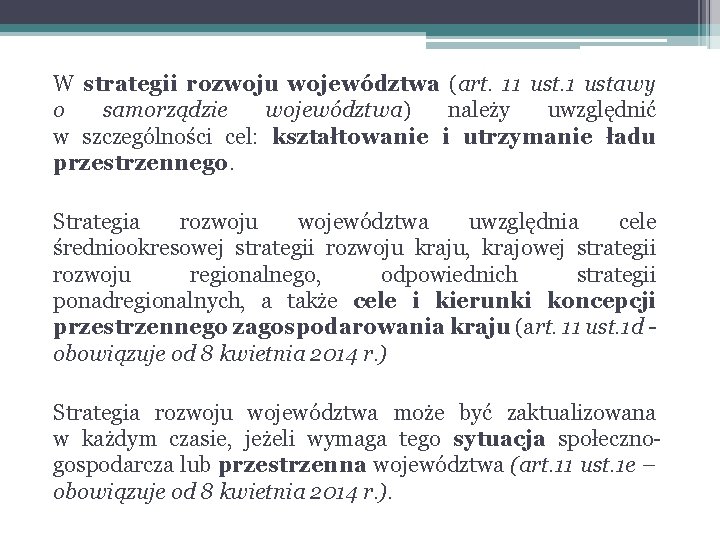 W strategii rozwoju województwa (art. 11 ustawy o samorządzie województwa) należy uwzględnić w szczególności