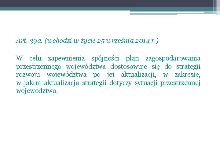 Art. 39 a. (wchodzi w życie 25 września 2014 r. ) W celu zapewnienia