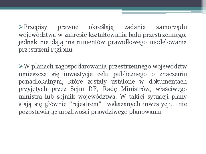 ØPrzepisy prawne określają zadania samorządu województwa w zakresie kształtowania ładu przestrzennego, jednak nie dają