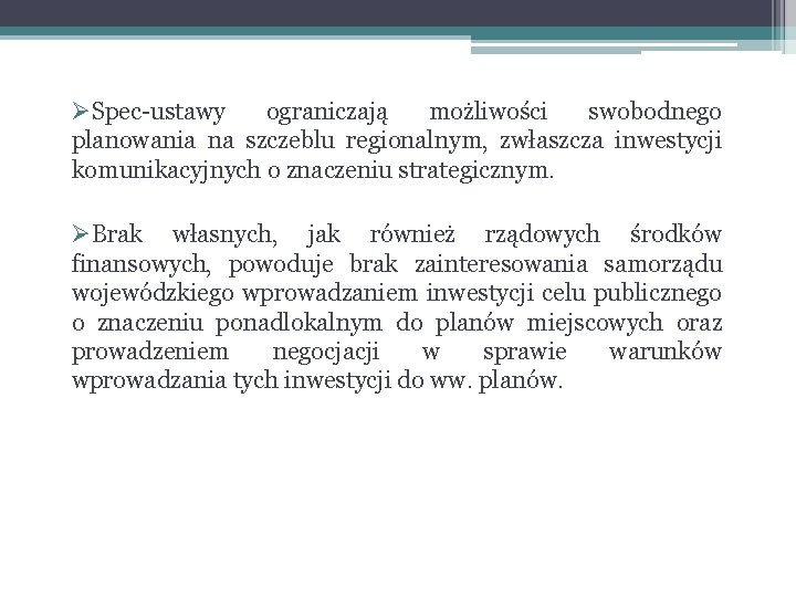 ØSpec-ustawy ograniczają możliwości swobodnego planowania na szczeblu regionalnym, zwłaszcza inwestycji komunikacyjnych o znaczeniu strategicznym.