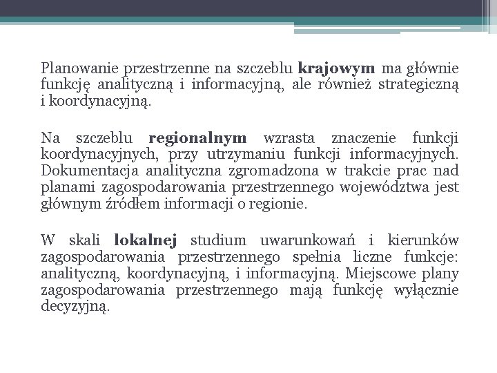 Planowanie przestrzenne na szczeblu krajowym ma głównie funkcję analityczną i informacyjną, ale również strategiczną