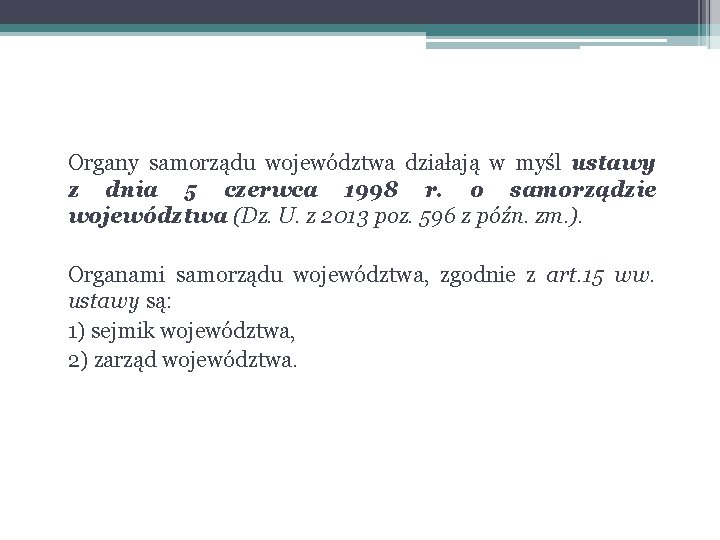 Organy samorządu województwa działają w myśl ustawy z dnia 5 czerwca 1998 r. o