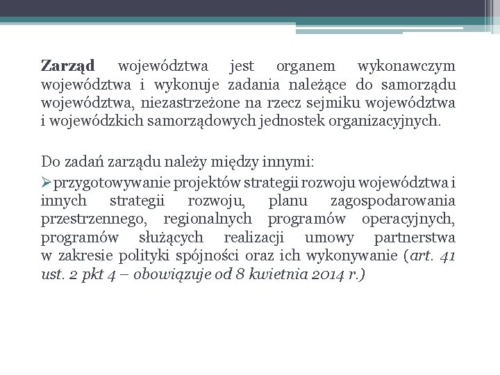 Zarząd województwa jest organem wykonawczym województwa i wykonuje zadania należące do samorządu województwa, niezastrzeżone