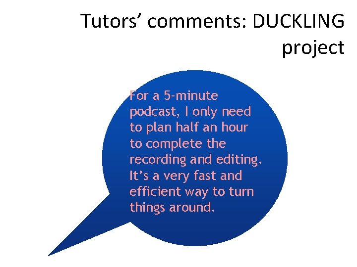 Tutors’ comments: DUCKLING project For a 5 -minute podcast, I only need to plan