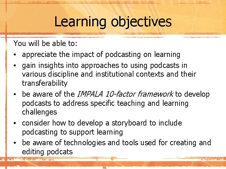 Learning objectives You will be able to: • appreciate the impact of podcasting on