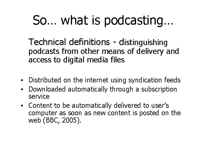 So… what is podcasting… Technical definitions - distinguishing podcasts from other means of delivery