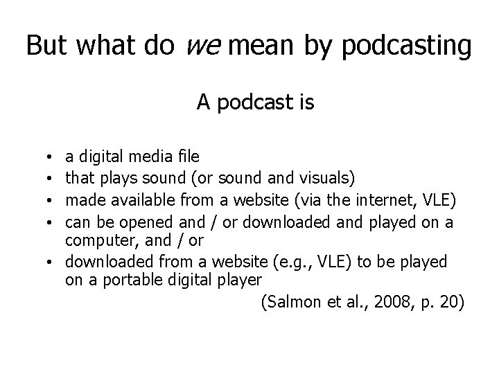 But what do we mean by podcasting A podcast is a digital media file