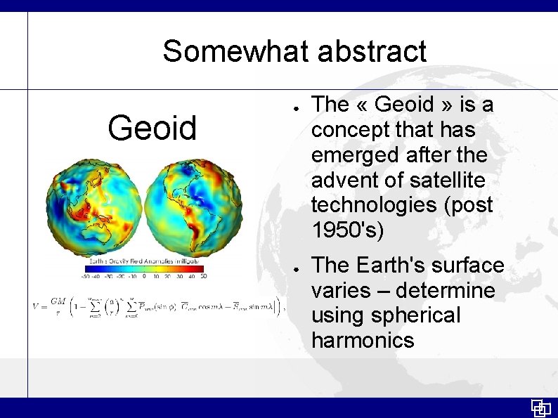 Somewhat abstract Geoid ● ● The « Geoid » is a concept that has