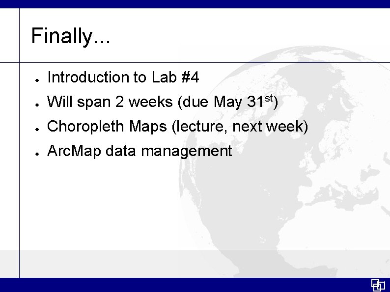 Finally. . . ● Introduction to Lab #4 ● Will span 2 weeks (due