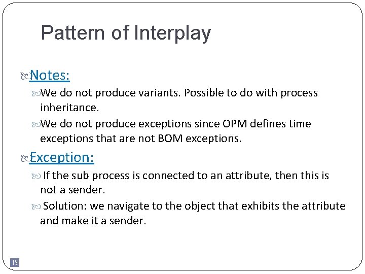 Pattern of Interplay Notes: We do not produce variants. Possible to do with process