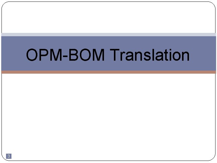 OPM-BOM Translation 3 