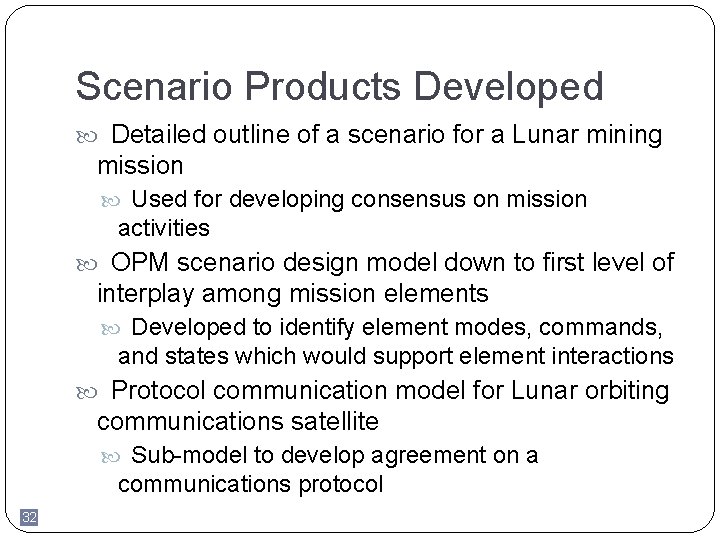 Scenario Products Developed Detailed outline of a scenario for a Lunar mining mission Used