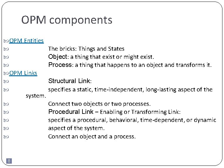 OPM components OPM Entities OPM Links system. 8 The bricks: Things and States Object: