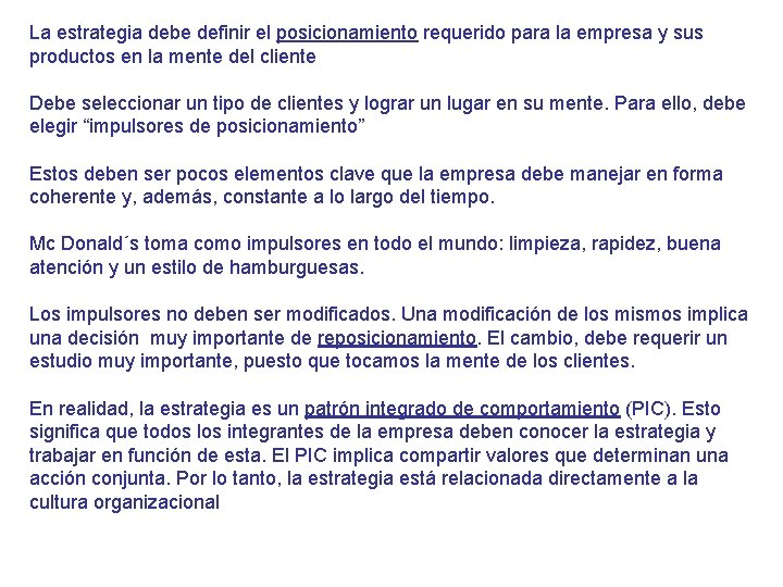 La estrategia debe definir el posicionamiento requerido para la empresa y sus productos en