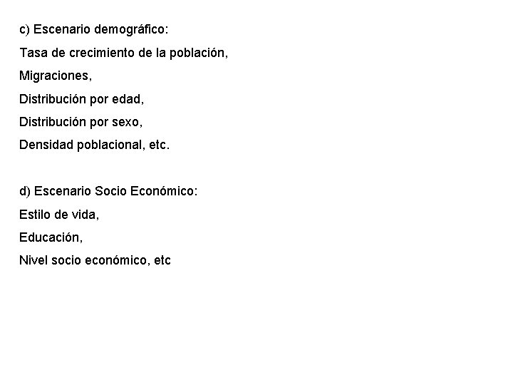 c) Escenario demográfico: Tasa de crecimiento de la población, Migraciones, Distribución por edad, Distribución