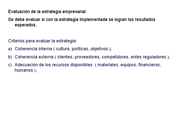 Evaluación de la estrategia empresarial: Se debe evaluar si con la estrategia implementada se