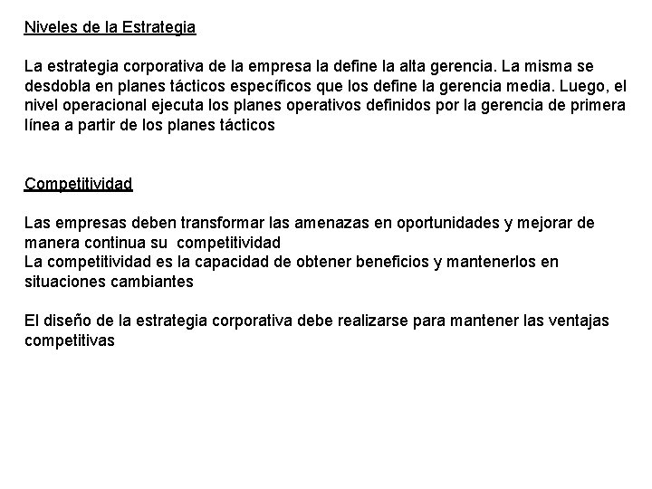 Niveles de la Estrategia La estrategia corporativa de la empresa la define la alta