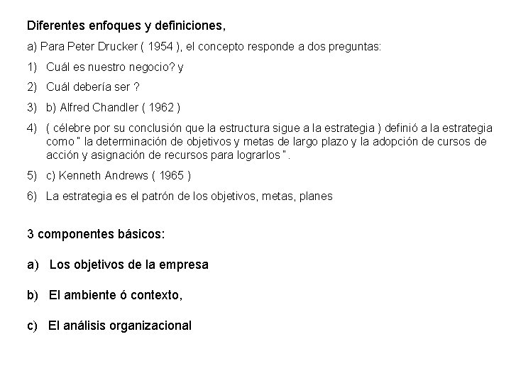 Diferentes enfoques y definiciones, a) Para Peter Drucker ( 1954 ), el concepto responde