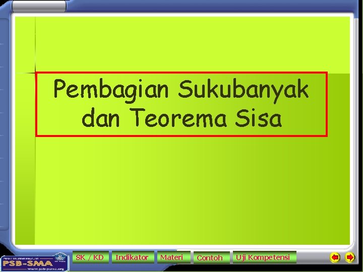 Pembagian Sukubanyak dan Teorema Sisa SK / KD Indikator Materi Contoh Uji Kompetensi 